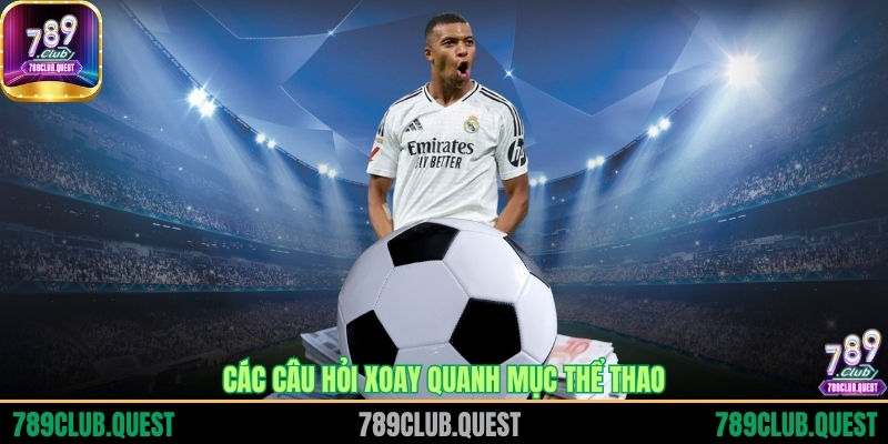 Các câu hỏi xoay quanh mục thể thao