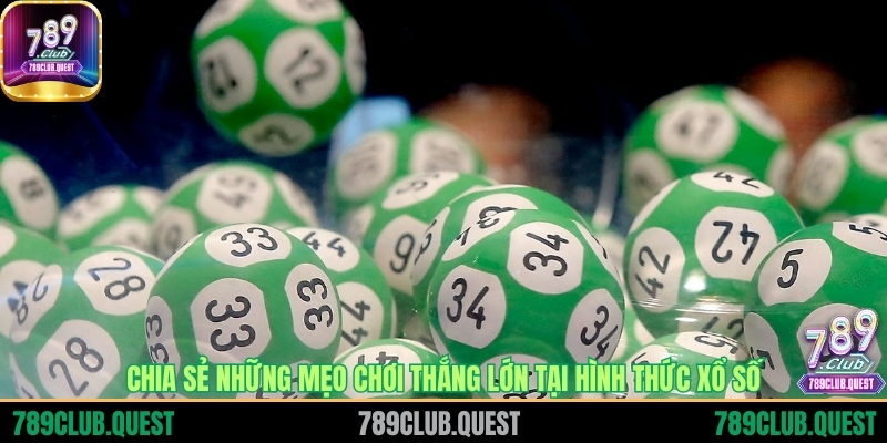 Chia sẻ những mẹo chơi thắng lớn tại hình thức xổ số