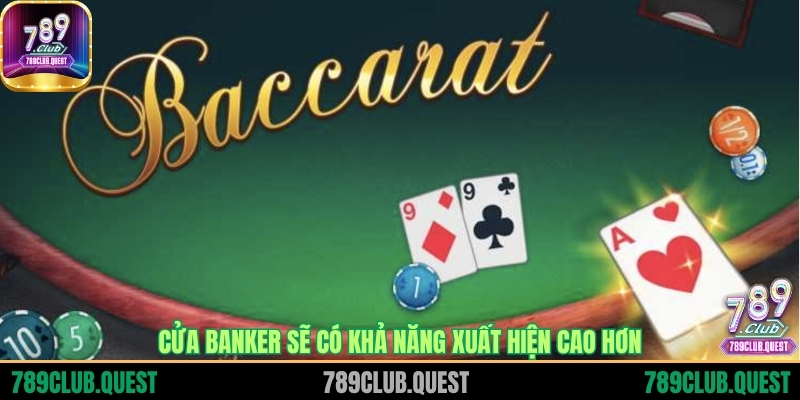 Cửa Banker sẽ có khả năng xuất hiện cao hơn