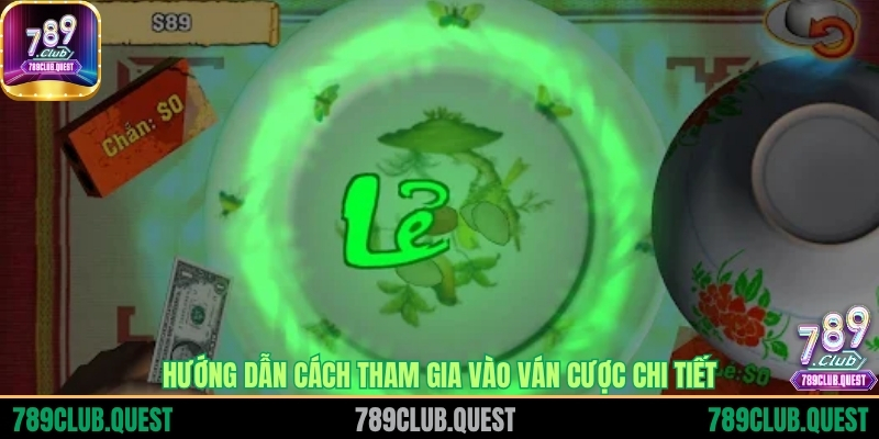 Hướng dẫn cách tham gia vào ván cược chi tiết