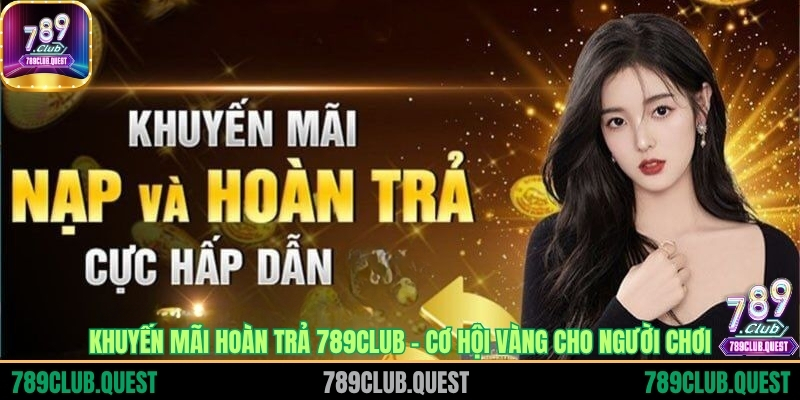 Khuyến mãi hoàn trả 789CLUB