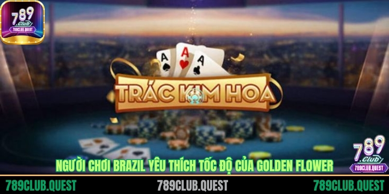 Người chơi Brazil yêu thích tốc độ của Golden Flower