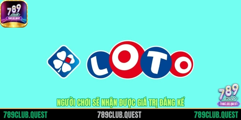 Người chơi sẽ nhận được giá trị đáng kể