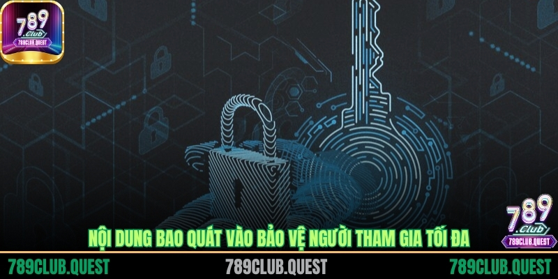 Nội dung bao quát vào bảo vệ người tham gia tối đa