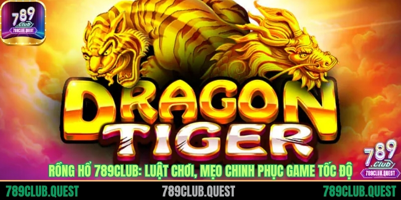 Rồng Hổ 789CLUB