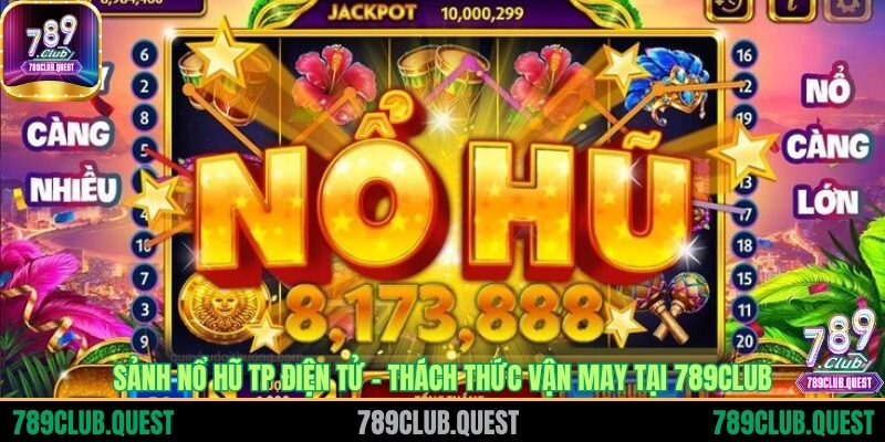 Sảnh nổ hũ TP điện tử - Sân chơi đến từ nhà cung cấp lớn