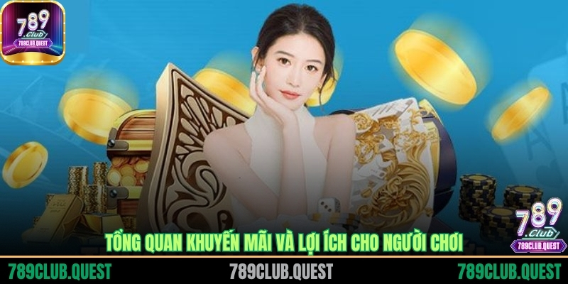 Tổng quan khuyến mãi và lợi ích cho người chơi