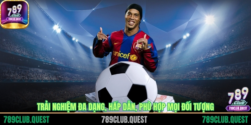 Trải nghiệm đa dạng, hấp dẫn, phù hợp mọi đối tượng